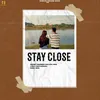 About Stay Close Song